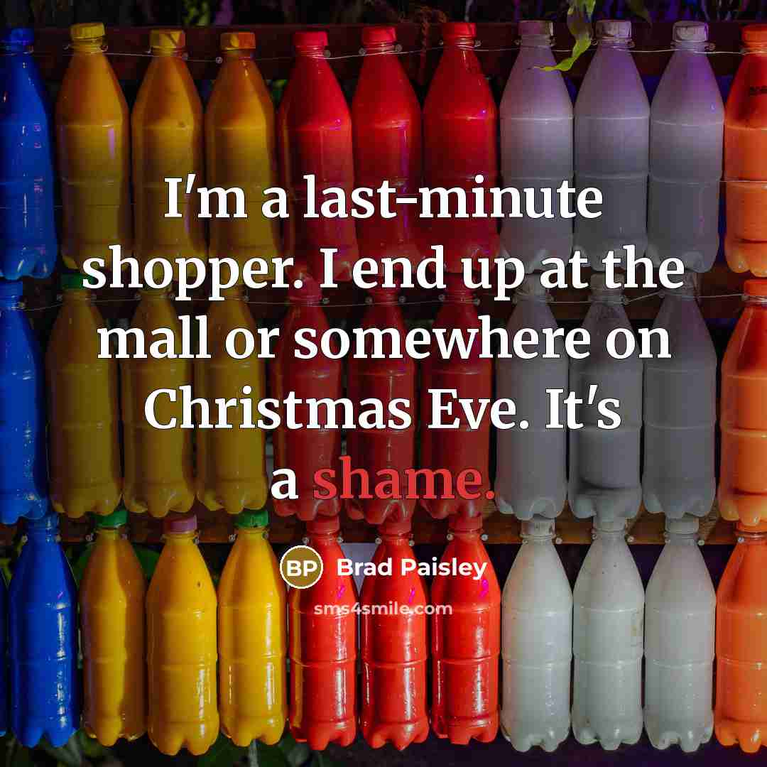 “I'm a last-minute shopper. I end up at the mall…” quote by Brad Paisley