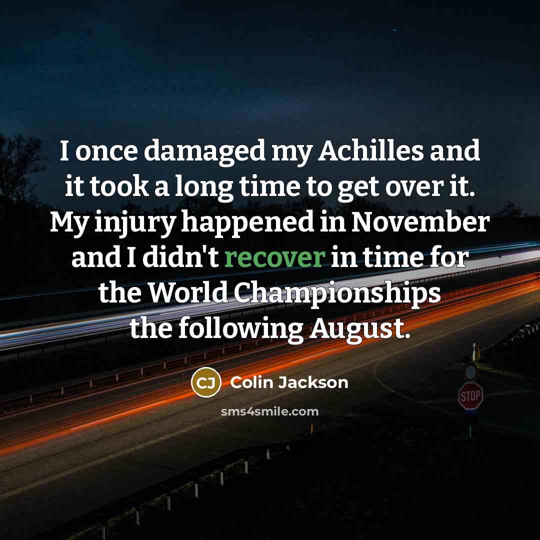 “I once damaged my Achilles and it took a long…” quote by Colin Jackson