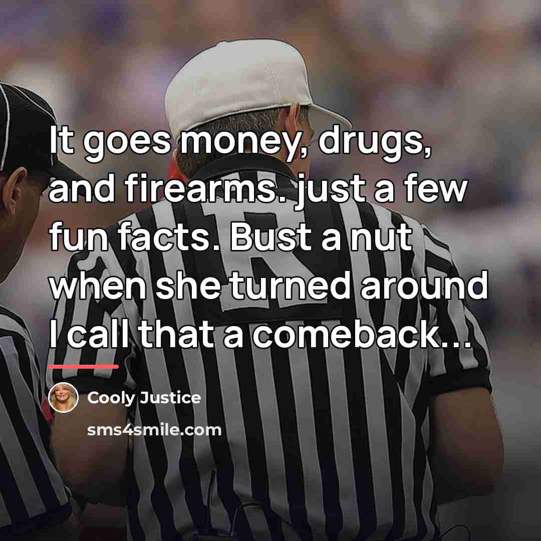 “It goes money, drugs, and firearms. just a few fun…” quote by Cooly Justice