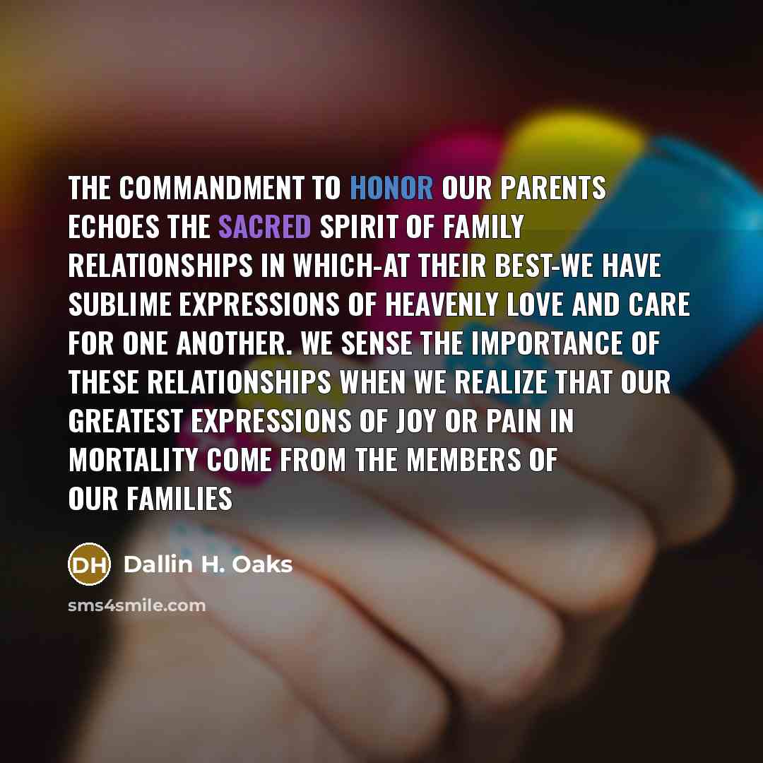 “The commandment to honor our parents echoes the sacred spirit…” quote by Dallin H. Oaks