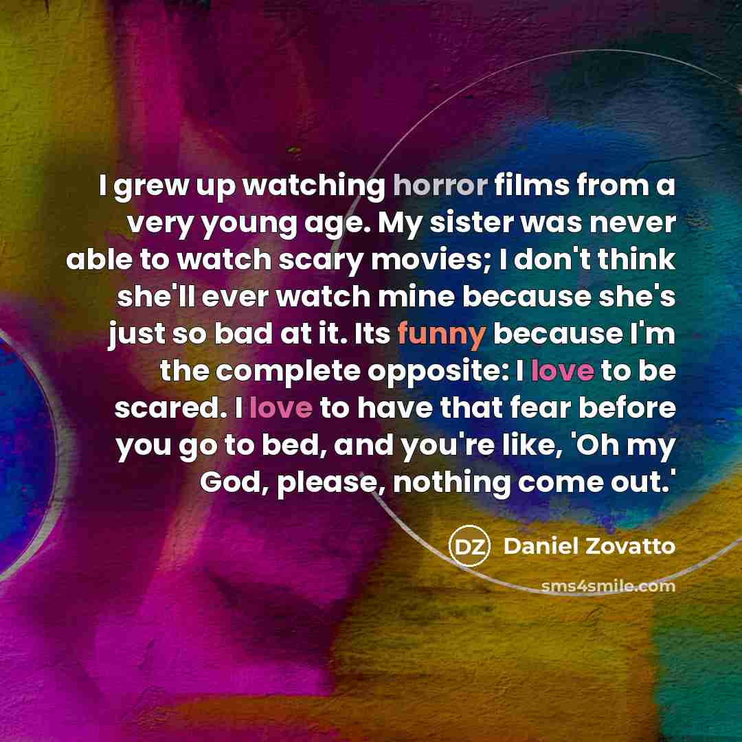 “I grew up watching horror films from a very young…” quote by Daniel Zovatto
