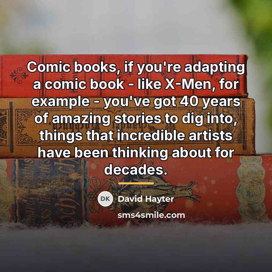 “Comic books, if you're adapting a comic book - like…” quote by David Hayter