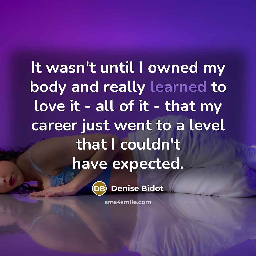 “It wasn't until I owned my body and really learned…” quote by Denise Bidot