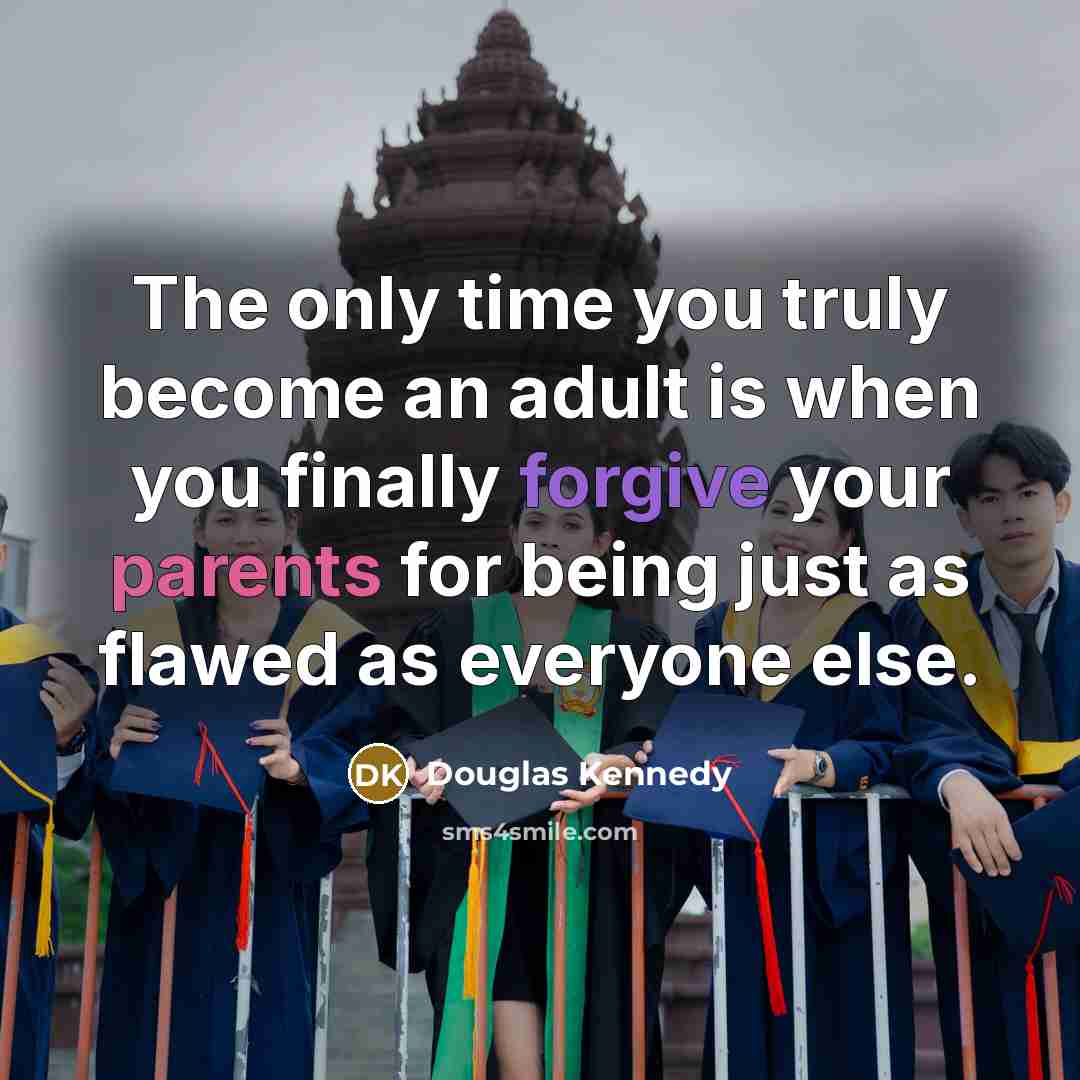 “The only time you truly become an adult is when…” quote by Douglas Kennedy