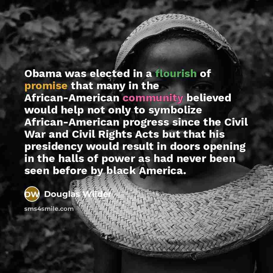 “Obama was elected in a flourish of promise that many…” quote by Douglas Wilder