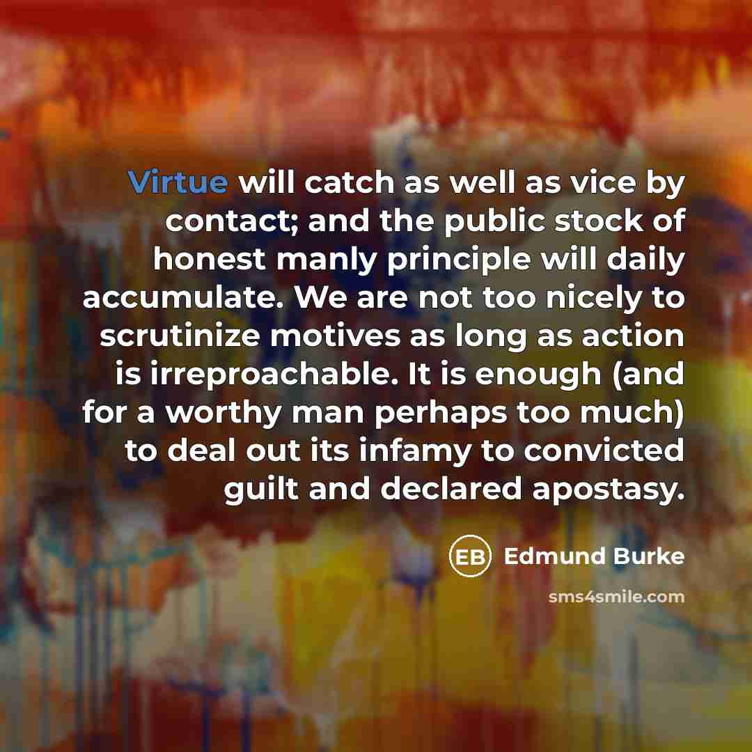 “Virtue will catch as well as vice by contact; and…” quote by Edmund Burke