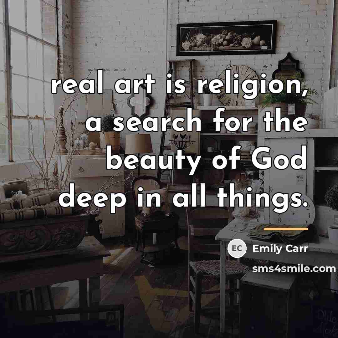 “real art is religion, a search for the beauty of…” quote by Emily Carr