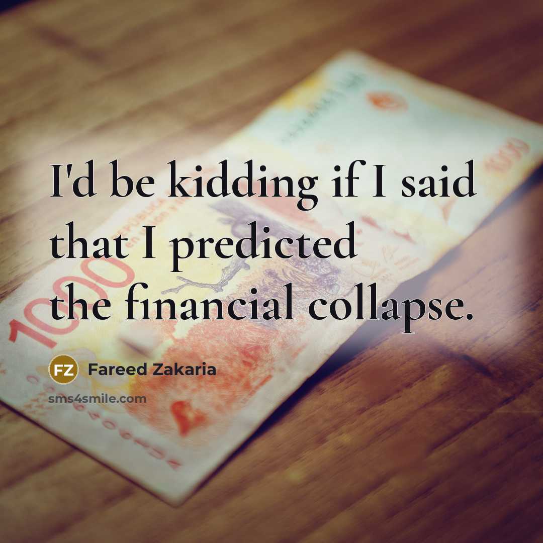 “I'd be kidding if I said that I predicted the…” quote by Fareed Zakaria