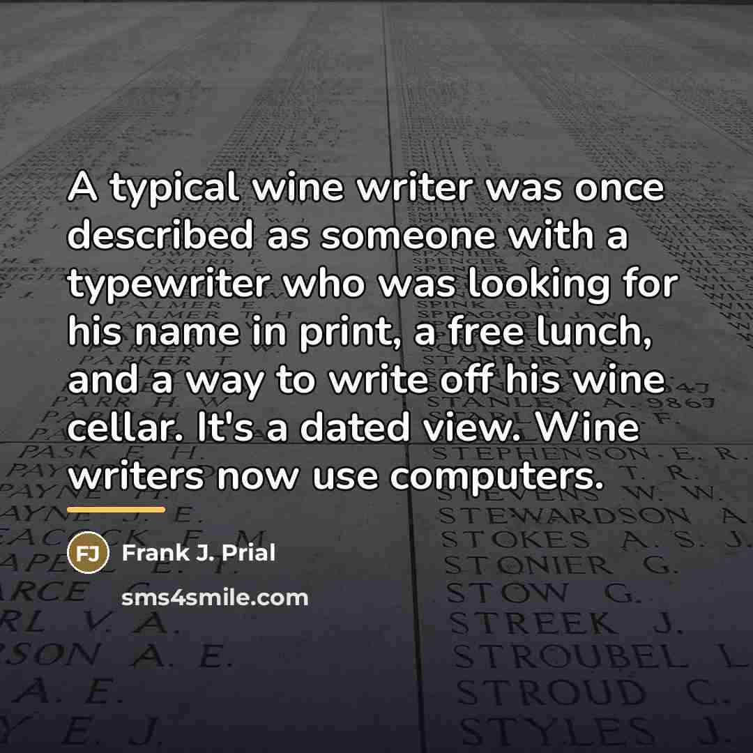 “A typical wine writer was once described as someone with…” quote by Frank J. Prial