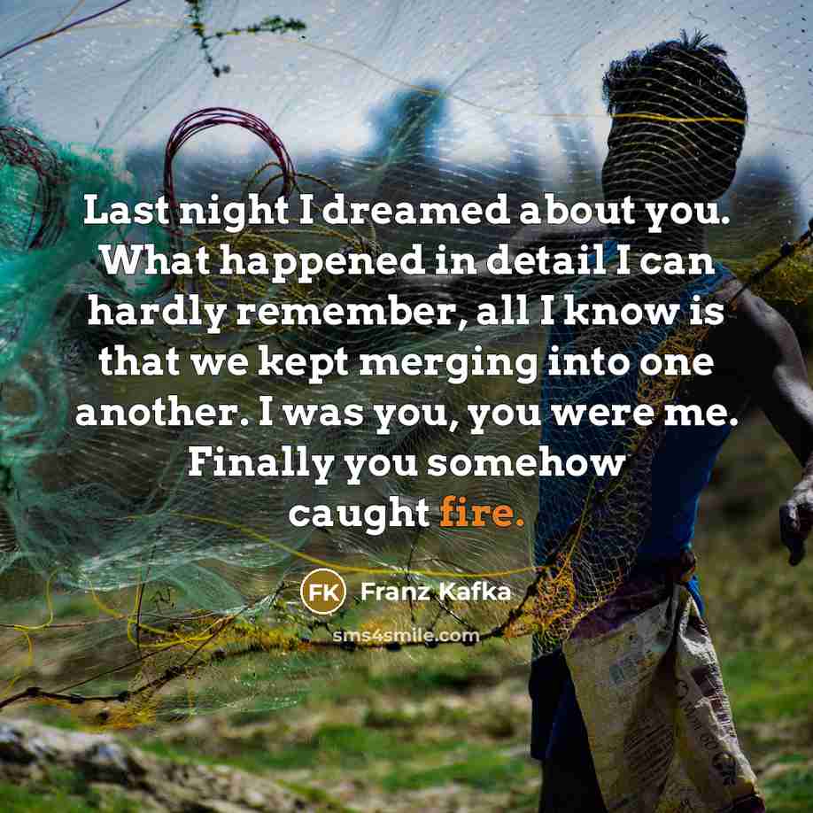 “Last night I dreamed about you. What happened in detail…” quote by Franz Kafka