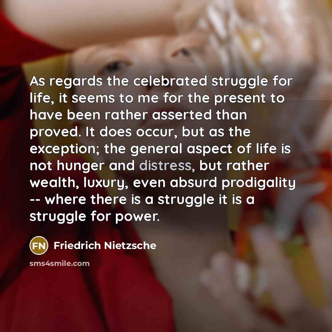 “As regards the celebrated struggle for life, it seems to…” quote by Friedrich Nietzsche