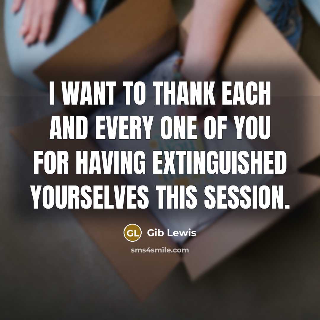 “I want to thank each and every one of you…” quote by Gib Lewis