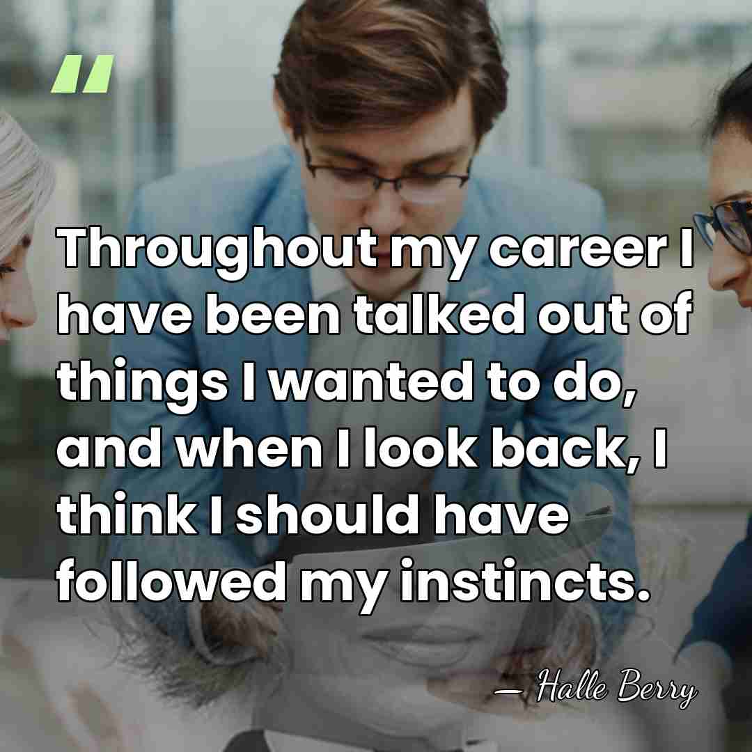 Throughout my career I have been talked out of things I wanted&hellip; - Halle Berry