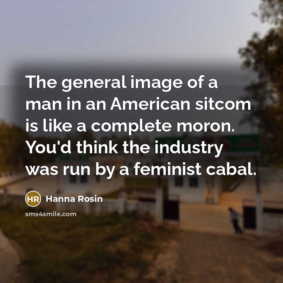 “The general image of a man in an American sitcom…” quote by Hanna Rosin
