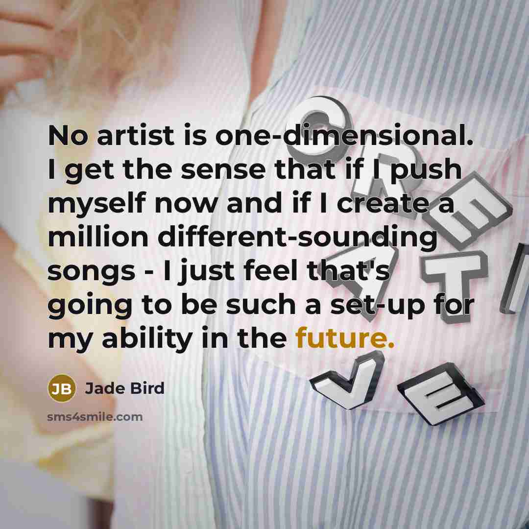 “No artist is one-dimensional. I get the sense that if…” quote by Jade Bird