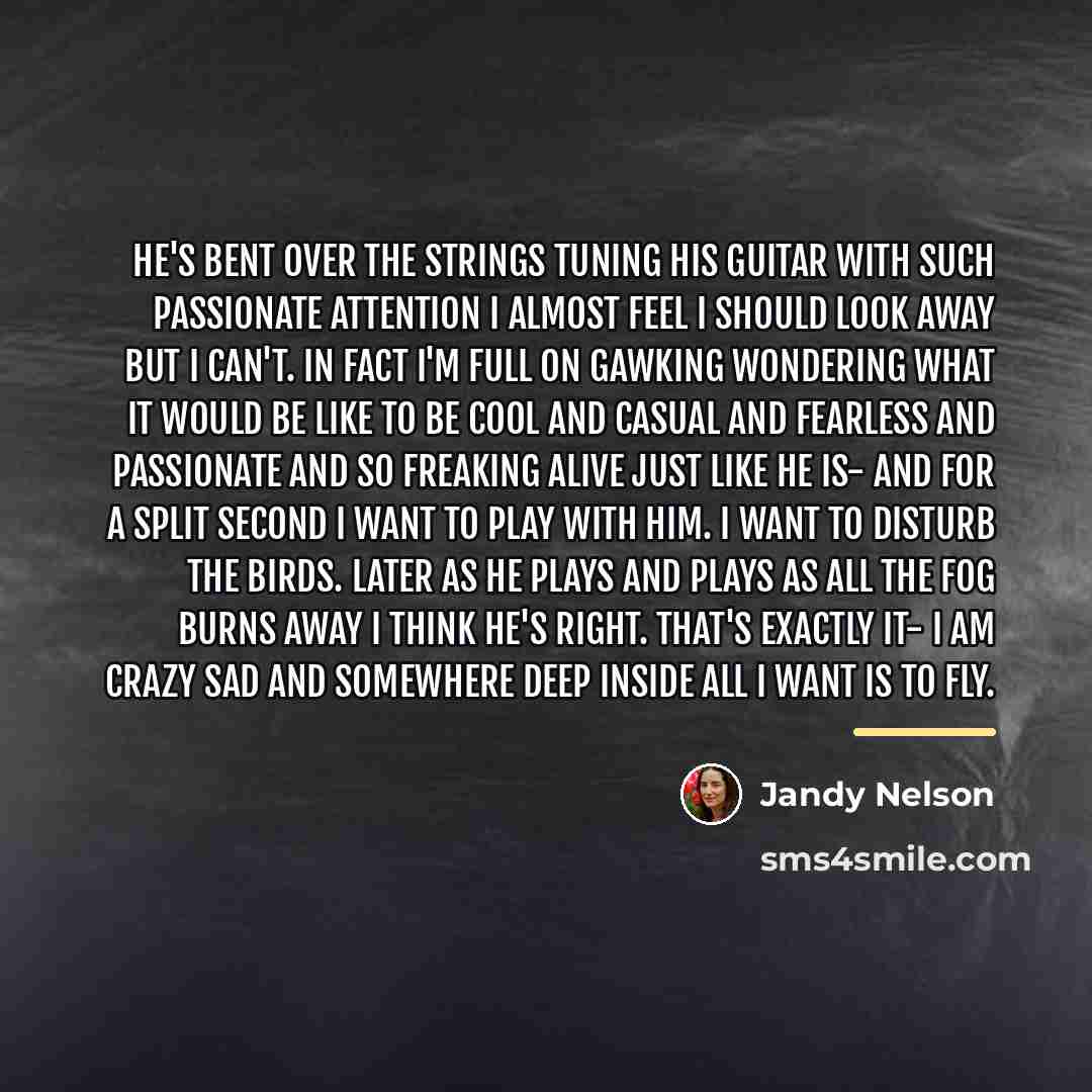 “He's bent over the strings tuning his guitar with such…” quote by Jandy Nelson