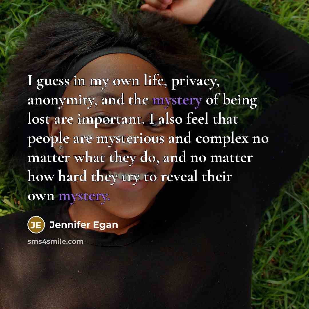 “I guess in my own life, privacy, anonymity, and the…” quote by Jennifer Egan