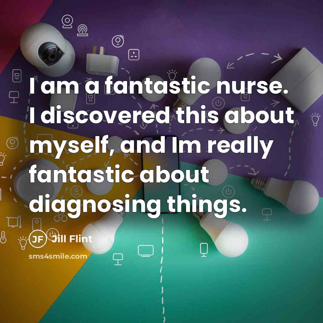 “I am a fantastic nurse. I discovered this about myself,…” quote by Jill Flint