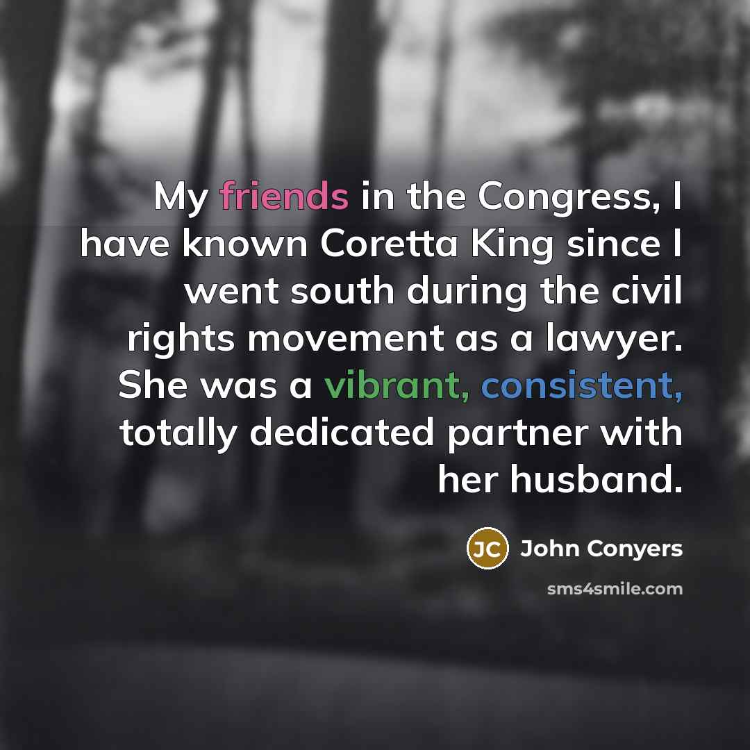 “My friends in the Congress, I have known Coretta King…” quote by John Conyers