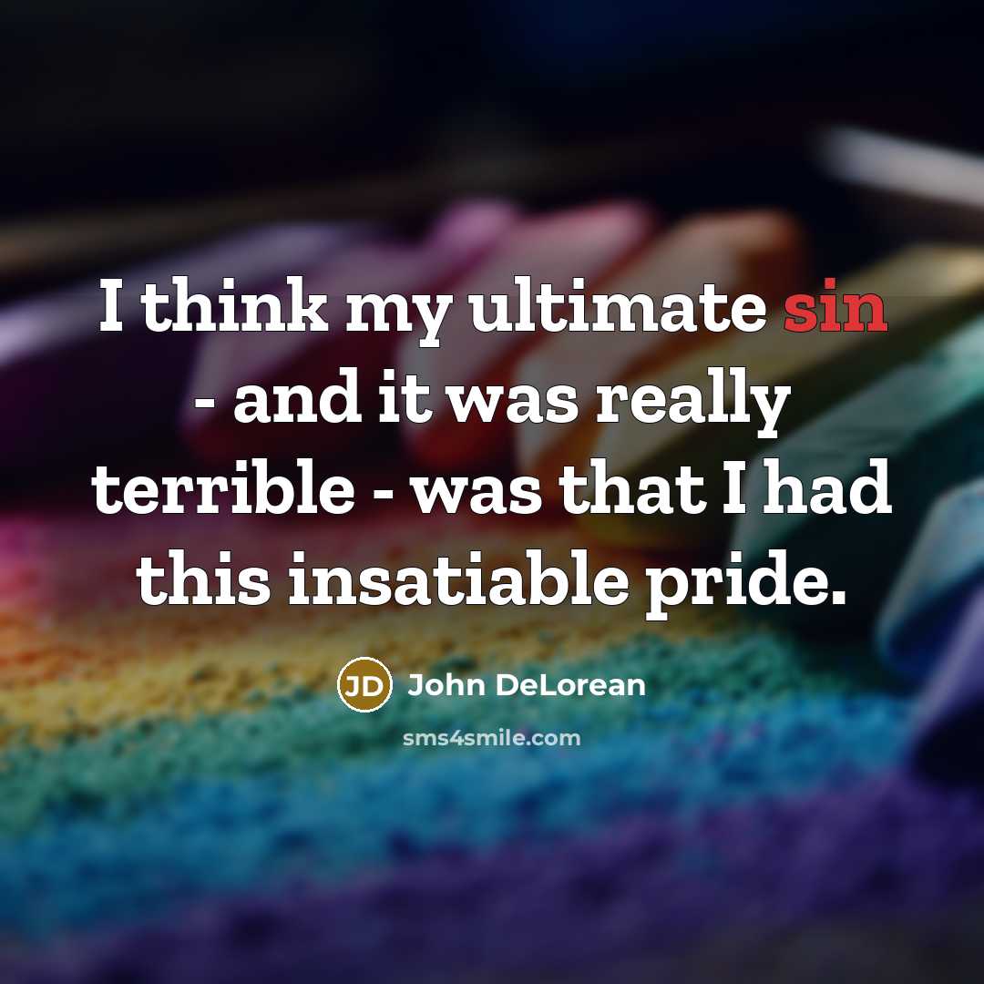 “I think my ultimate sin - and it was really…” quote by John DeLorean