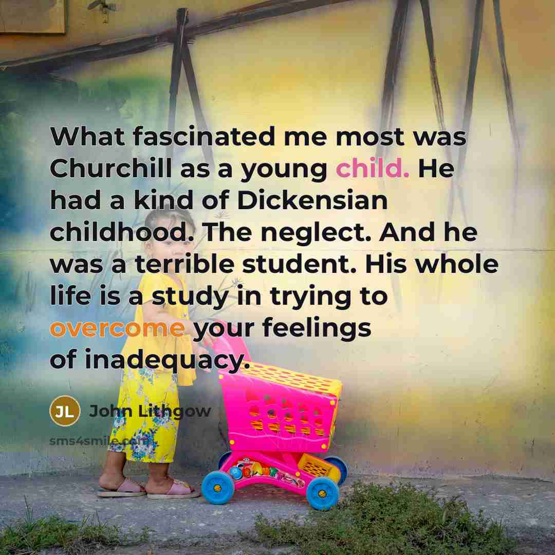 “What fascinated me most was Churchill as a young child.…” quote by John Lithgow