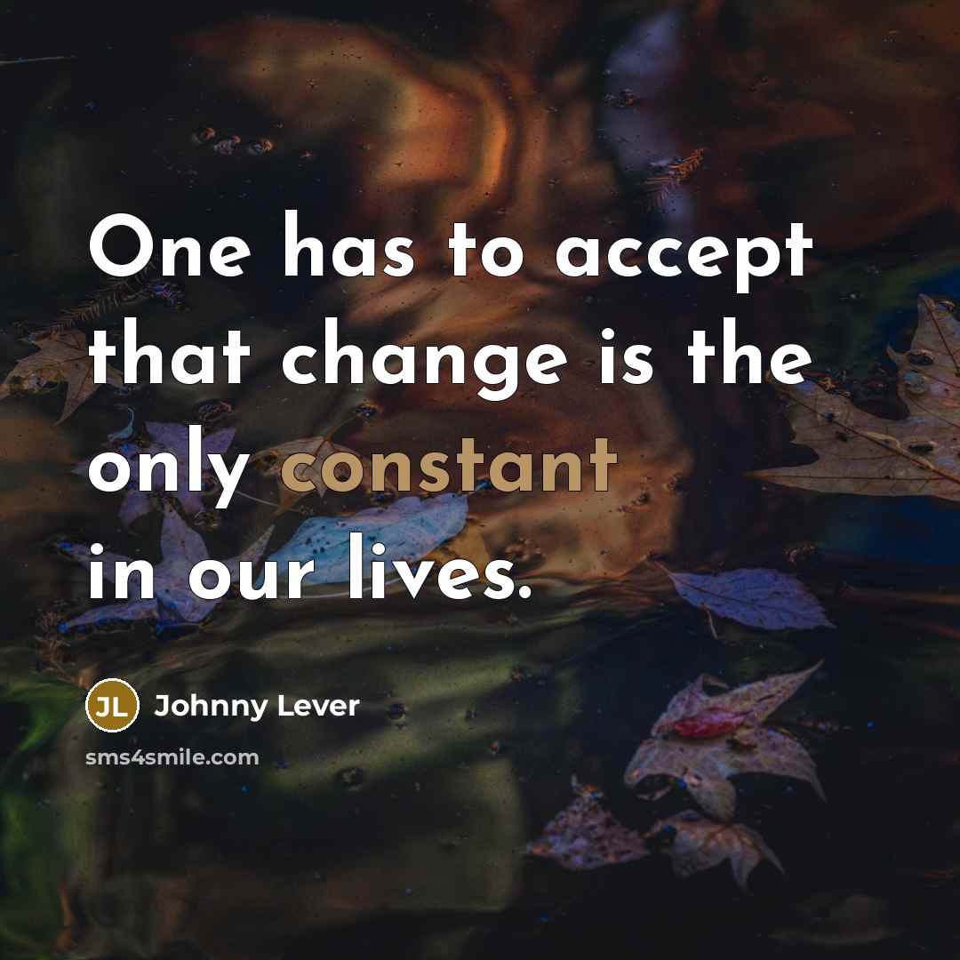 “One has to accept that change is the only constant…” quote by Johnny Lever