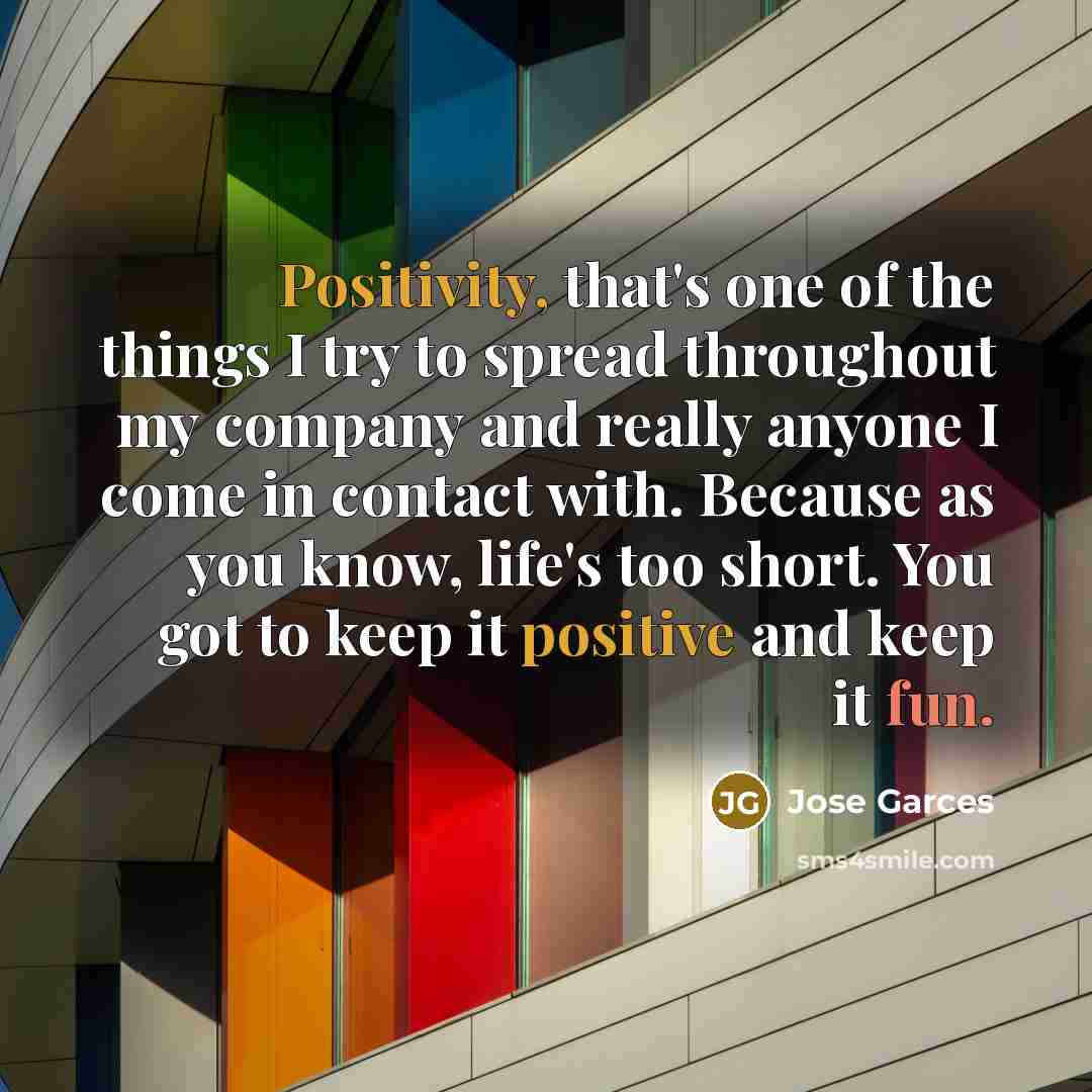 “Positivity, that's one of the things I try to spread…” quote by Jose Garces