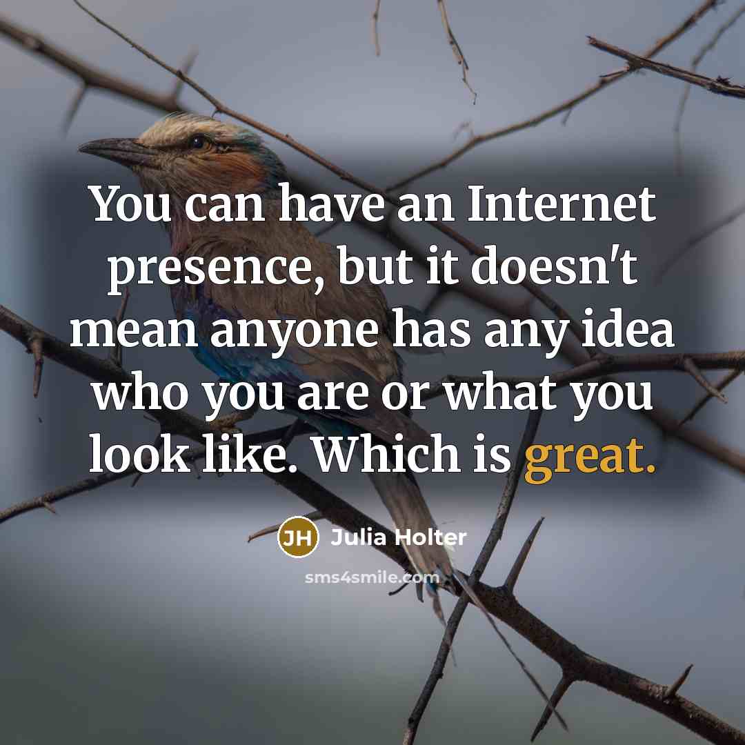“You can have an Internet presence, but it doesn't mean…” quote by Julia Holter