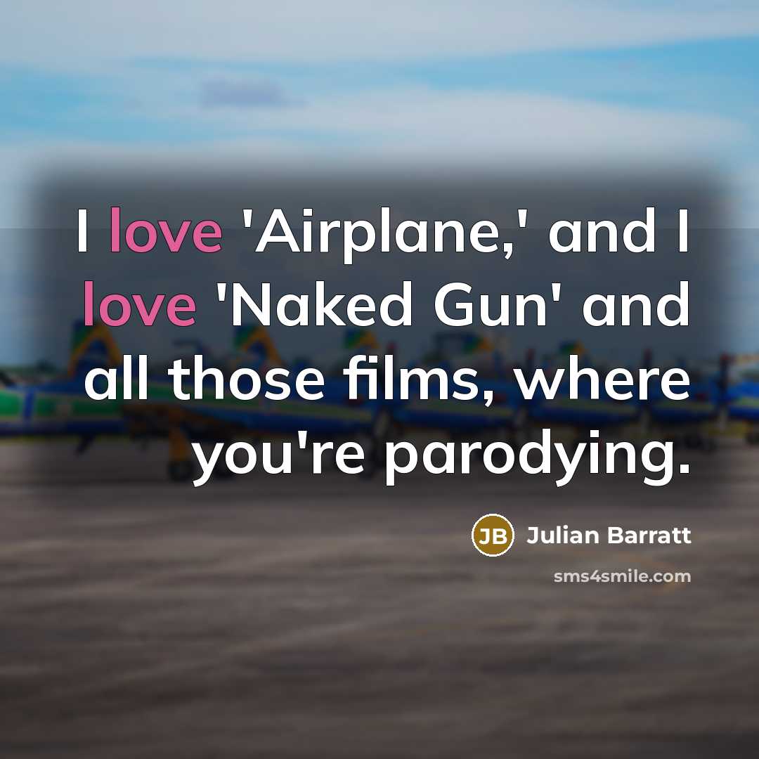 “I love 'Airplane,' and I love 'Naked Gun' and all…” quote by Julian Barratt