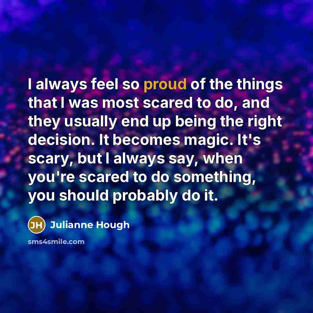 “I always feel so proud of the things that I…” quote by Julianne Hough
