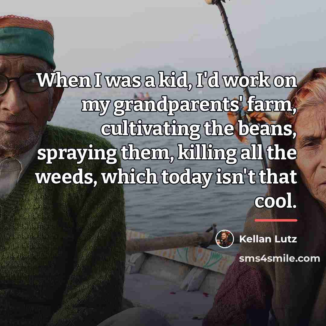 “When I was a kid, I'd work on my grandparents'…” quote by Kellan Lutz