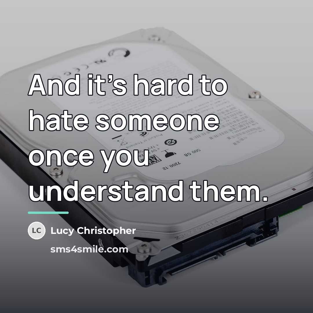 “And it's hard to hate someone once you understand them.…” quote by Lucy Christopher