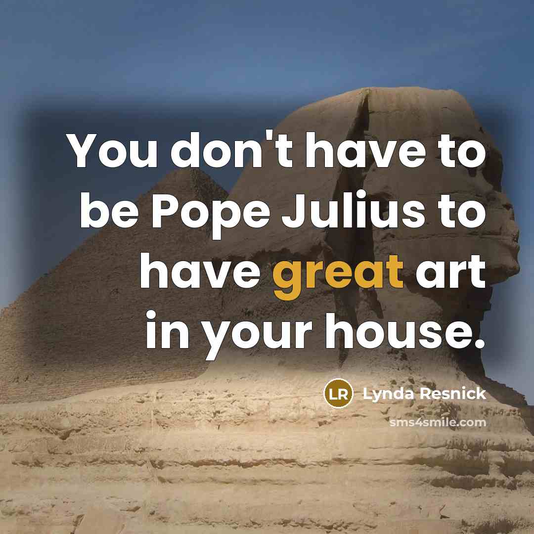 “You don't have to be Pope Julius to have great…” quote by Lynda Resnick