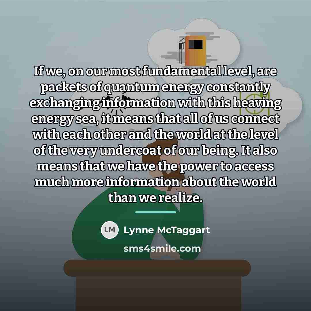 “If we, on our most fundamental level, are packets of…” quote by Lynne McTaggart