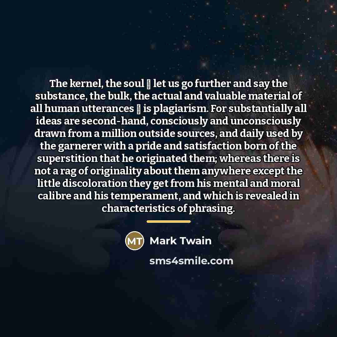 “The kernel, the soul  let us go further and…” quote by Mark Twain