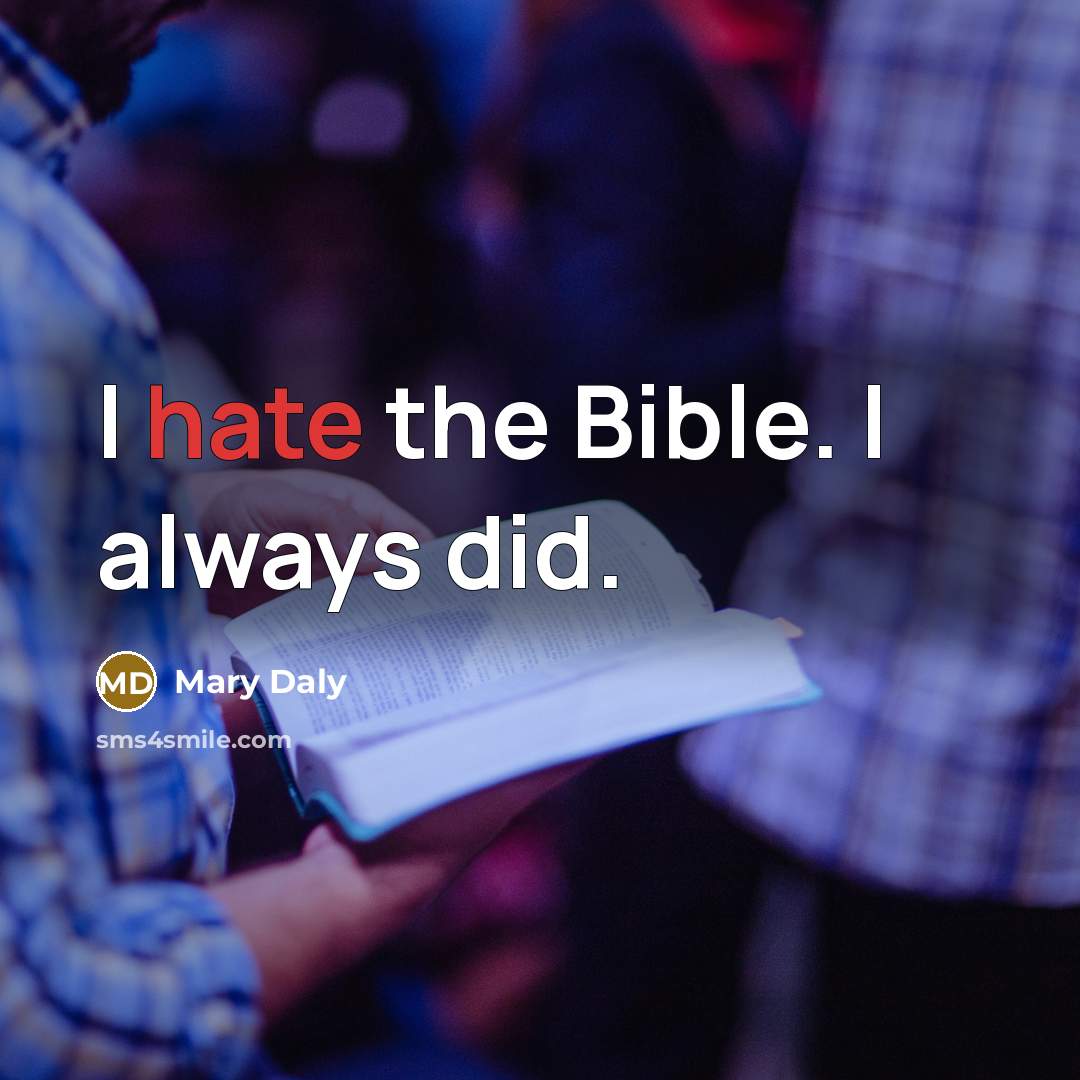 “I hate the Bible. I always did.…” quote by Mary Daly