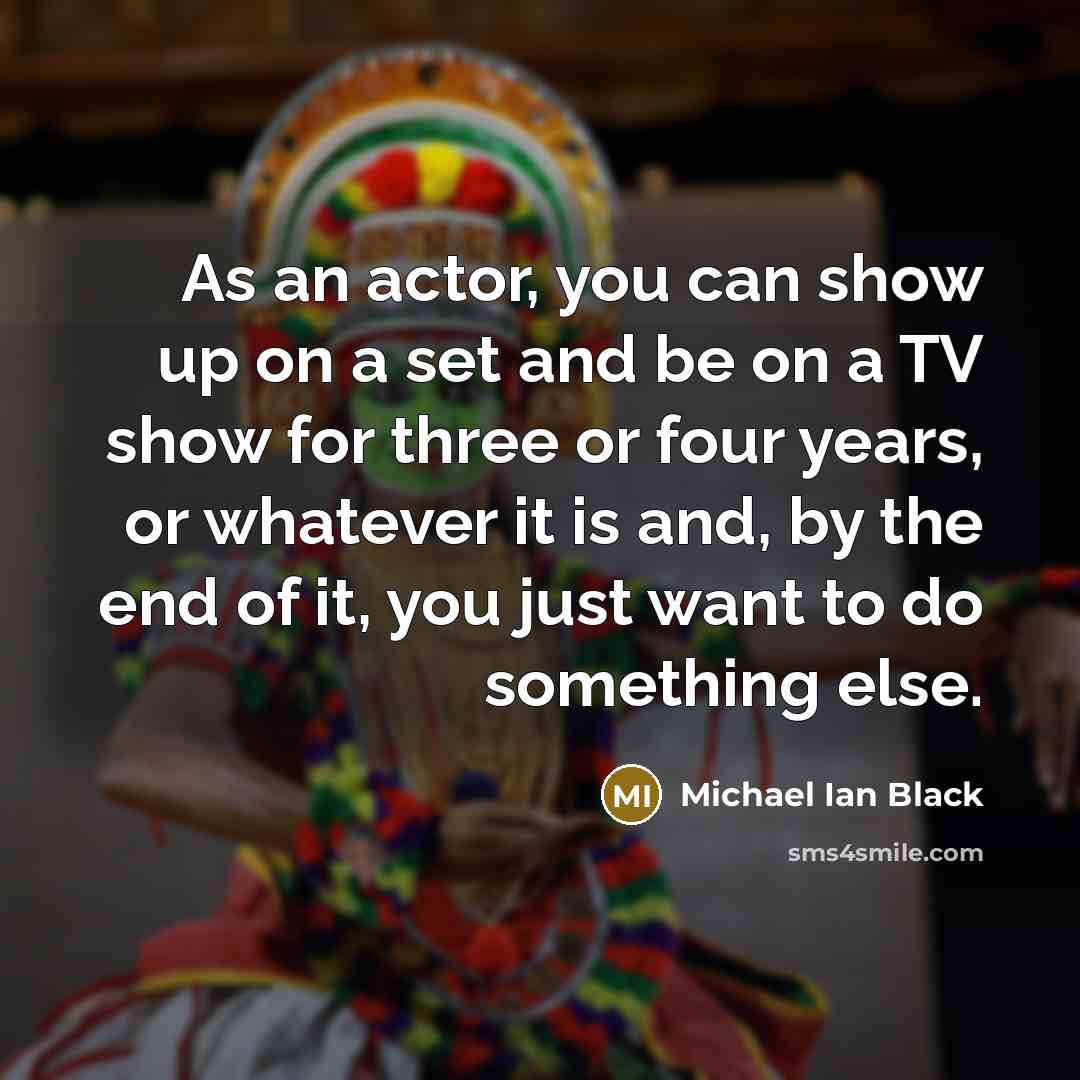 “As an actor, you can show up on a set…” quote by Michael Ian Black