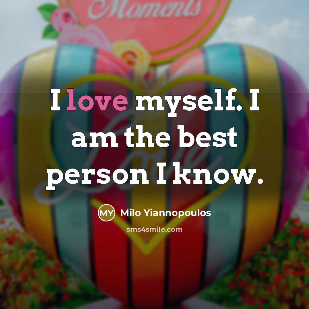 “I love myself. I am the best person I know.…” quote by Milo Yiannopoulos
