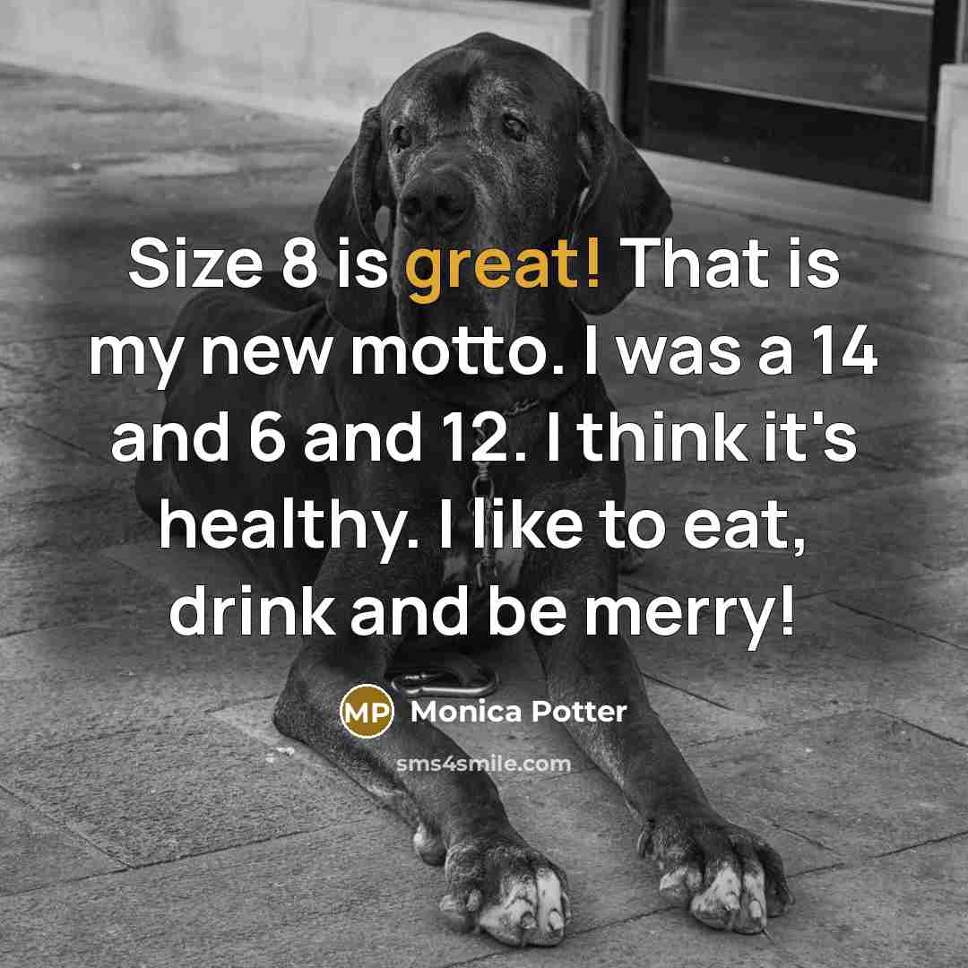 “Size 8 is great! That is my new motto. I…” quote by Monica Potter
