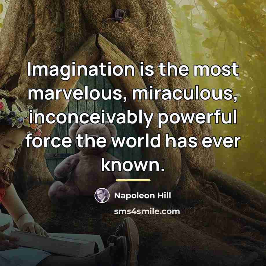 “Imagination is the most marvelous, miraculous, inconceivably powerful force the…” quote by Napoleon Hill