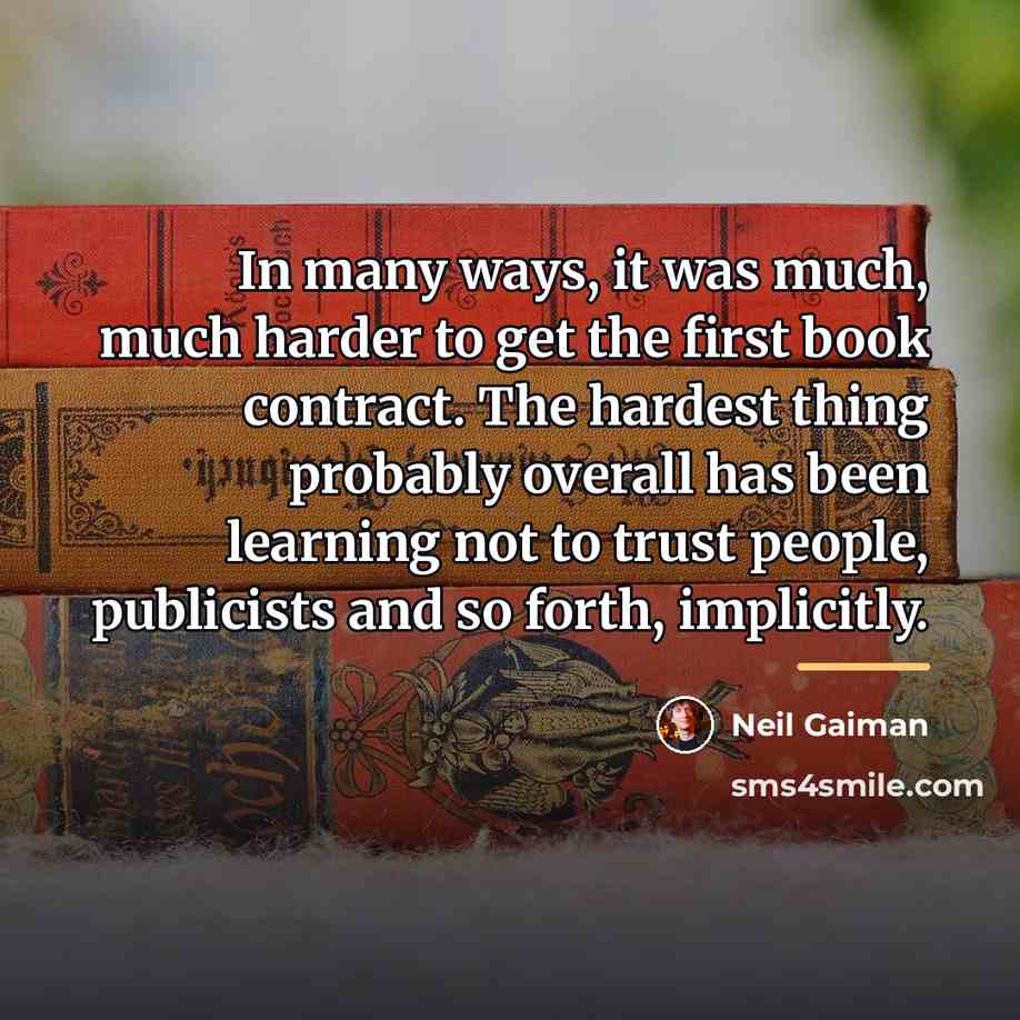 “In many ways, it was much, much harder to get…” quote by Neil Gaiman
