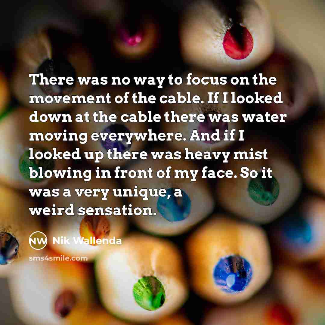 “There was no way to focus on the movement of…” quote by Nik Wallenda