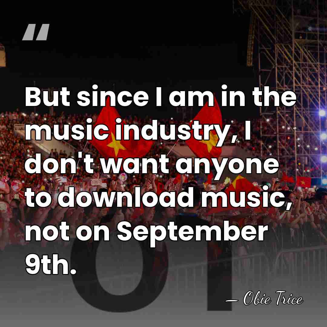 But since I am in the music industry, I don't want anyone&hellip; - Obie Trice