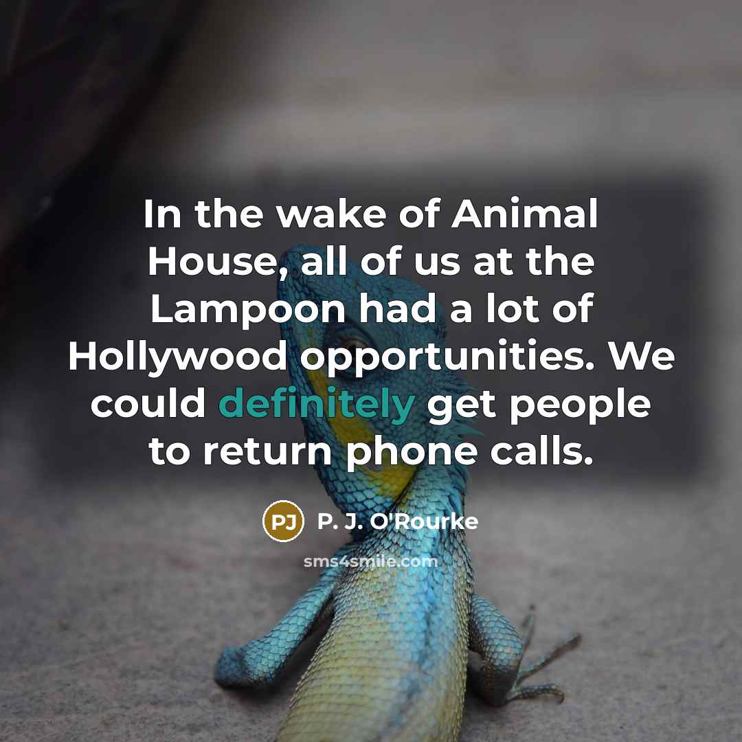 “In the wake of Animal House, all of us at…” quote by P. J. O'Rourke