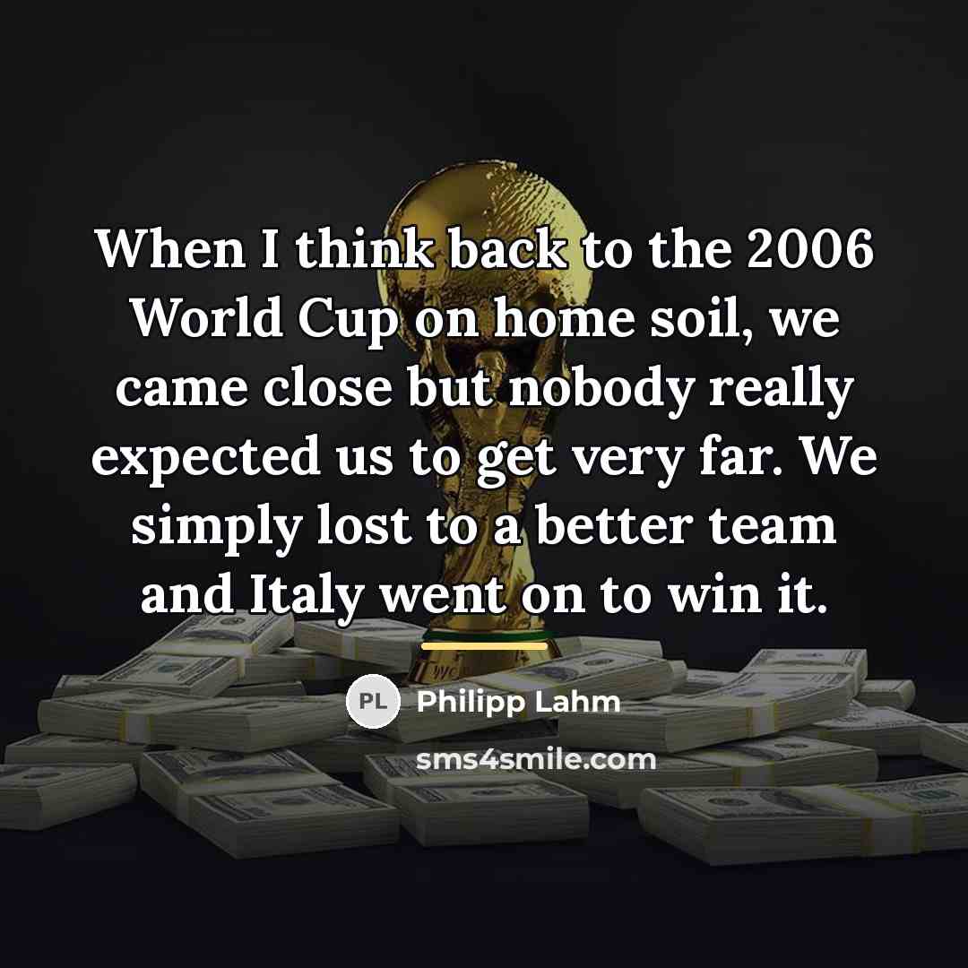 “When I think back to the 2006 World Cup on…” quote by Philipp Lahm