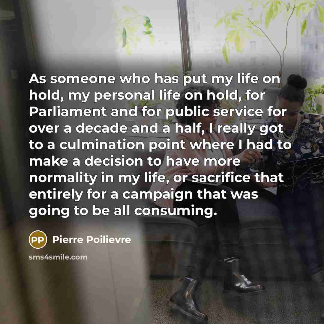 “As someone who has put my life on hold, my…” quote by Pierre Poilievre