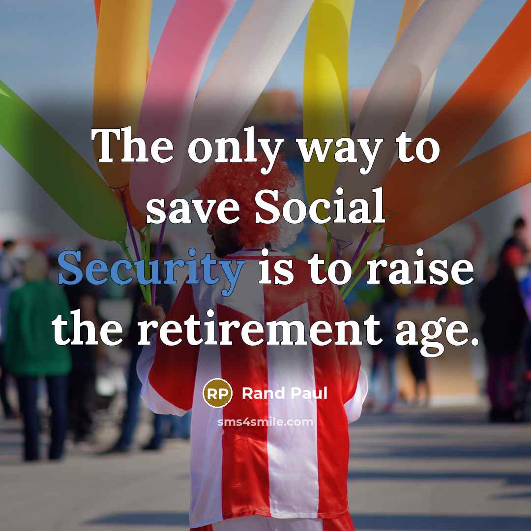 “The only way to save Social Security is to raise…” quote by Rand Paul