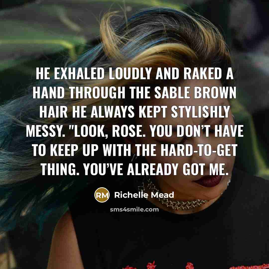 “He exhaled loudly and raked a hand through the sable…” quote by Richelle Mead