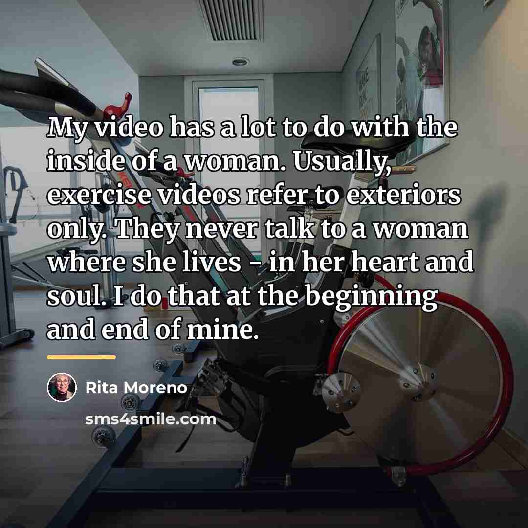 “My video has a lot to do with the inside…” quote by Rita Moreno