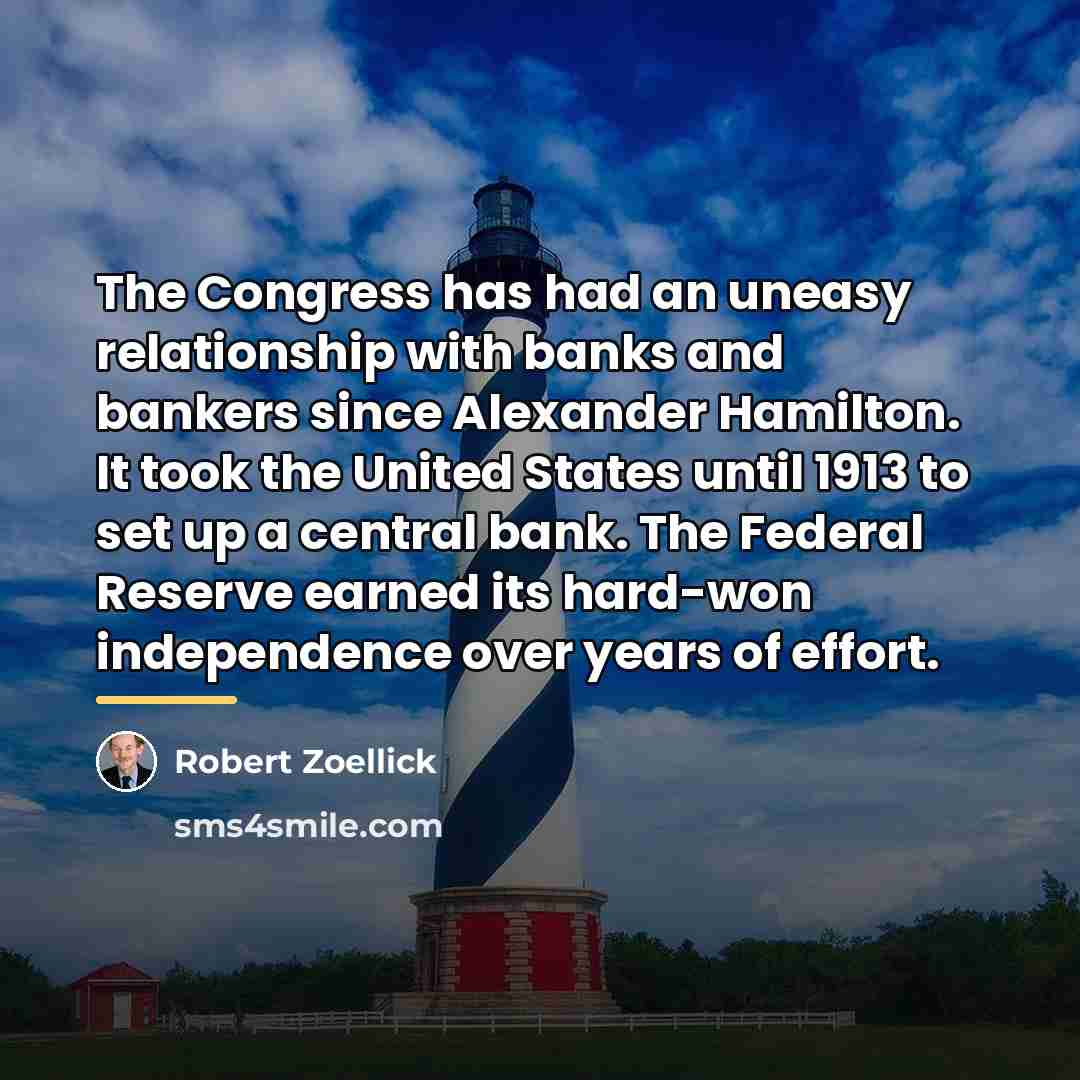 “The Congress has had an uneasy relationship with banks and…” quote by Robert Zoellick